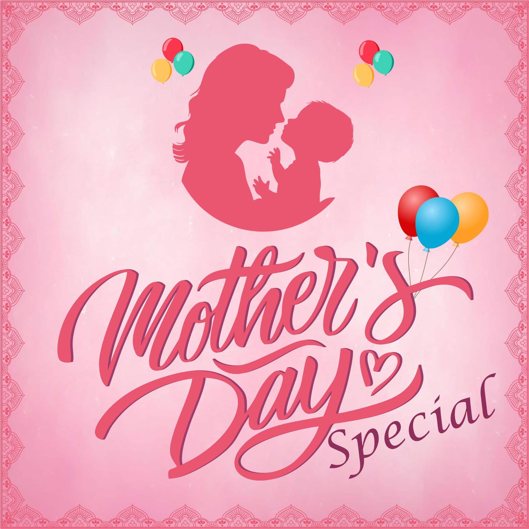 Mother's Day Special